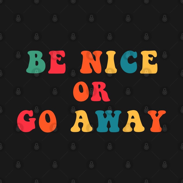 Be Nice or Go Away by CityNoir
