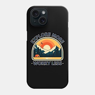 Explore More Worry Less, Mountain Camp Phone Case