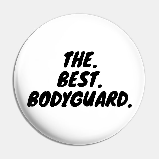 The Best Bodyguard Pin by KarOO