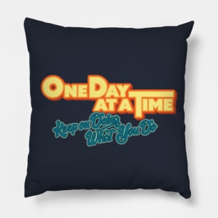 One Day at a Time: Keep on Doing What You Do Pillow