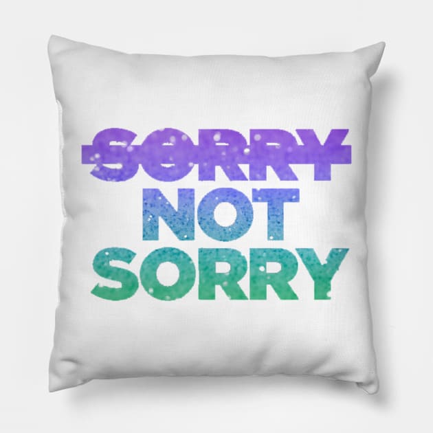 Sorry Not Sorry Pillow by seventhdemigod