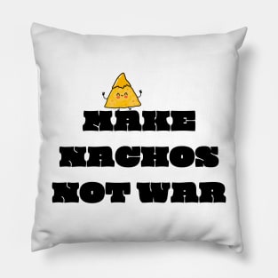 Make nachos not war Pillow