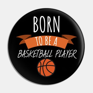 Born to be a Basketball palyer Pin