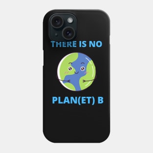 Earth There Is No Plan (et) B Climate Protection Planet Phone Case