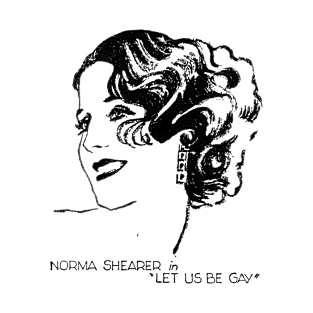 Norma Shearer Let Us Be Gay T-Shirt