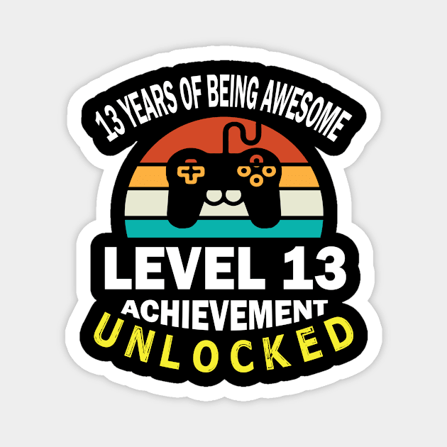 Happy Birthday Gamer 13 Years Of Being Awesome Level 13 Achievement Unlocked Magnet by bakhanh123