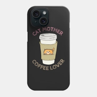 Cat Mother, Coffee Lover (Takeaway Cup) Phone Case