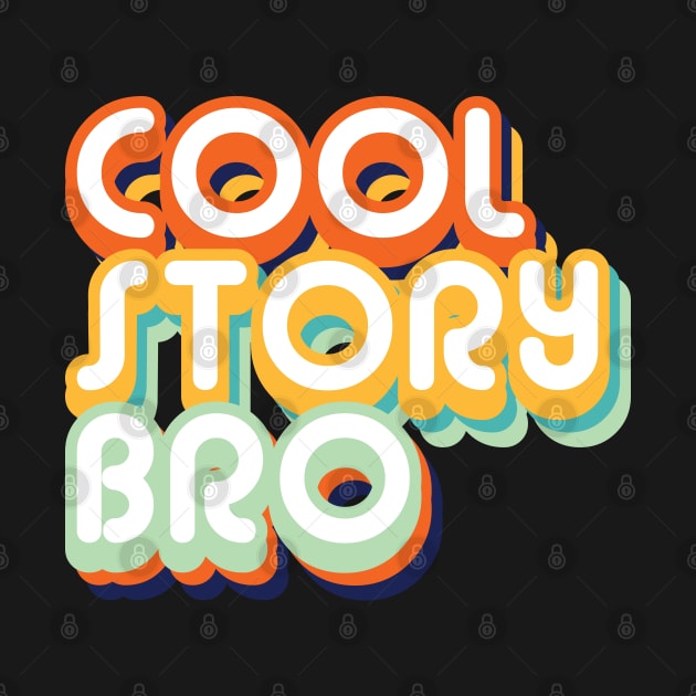 Cool Story Bro by ShawneeRuthstrom