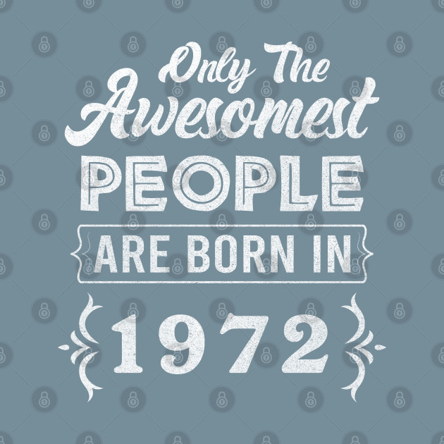 Disover Born in 1972 - 50 years of being awesome 50th Birthday Gift - Born In 1972 50th Birthday Gift 50 Year - T-Shirt