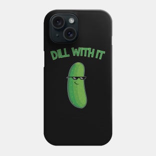 Dill With It Cucumber Funny Gift Phone Case