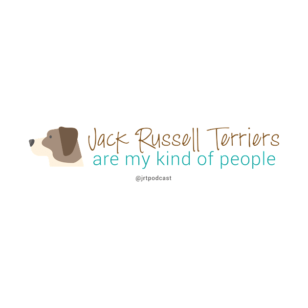 Jack Russell Terriers are my kind of people by Jack Russell Parents