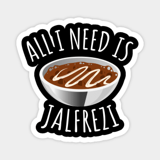 All I Need Is Jalfrezi Magnet