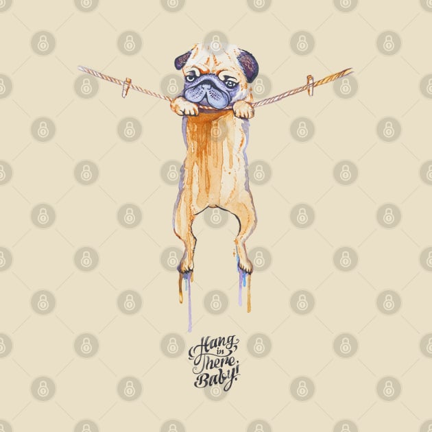 Hang in There Baby Pug Watercolor by huebucket