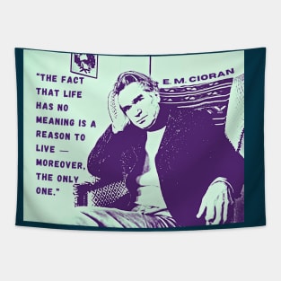 Emil Cioran portrait and quote: The fact that life has no meaning is a reason to live - moreover, the only one. Tapestry