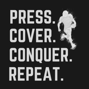 Press. Cover. Conquer. Repeat. Cornerback American Football Design. T-Shirt