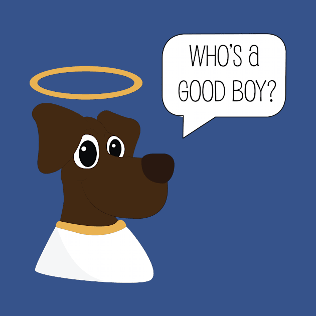 "Who's a good boy?" by TossedSweetTees