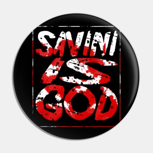 Savini Is God Pin