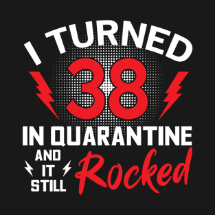 I Turned 38 In Quarantine T-Shirt