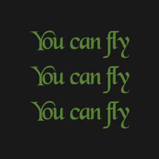 You can Fly! T-Shirt