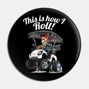 This Is How I Roll Funny Golf Cart Cartoon Pin