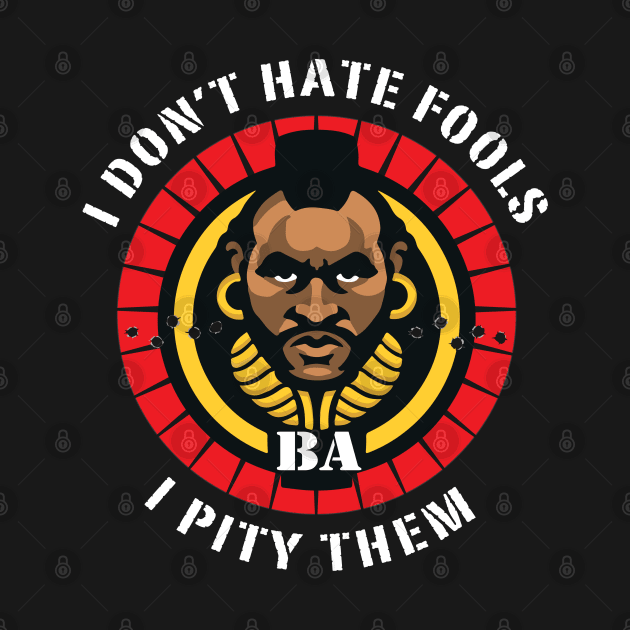 I Don't Hate Fools, I Pity Them by Alema Art