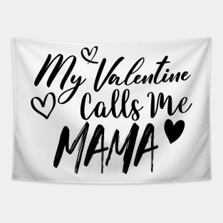 My Valentine Calls Me Mama - Valentines Day Tapestry