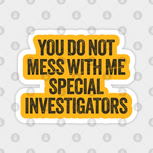 Reacher - You Do Not Mess With Me Special Investigators Magnet by Siduwor.uma