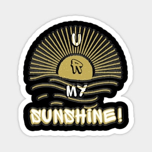 "U R My Sunshine." Magnet