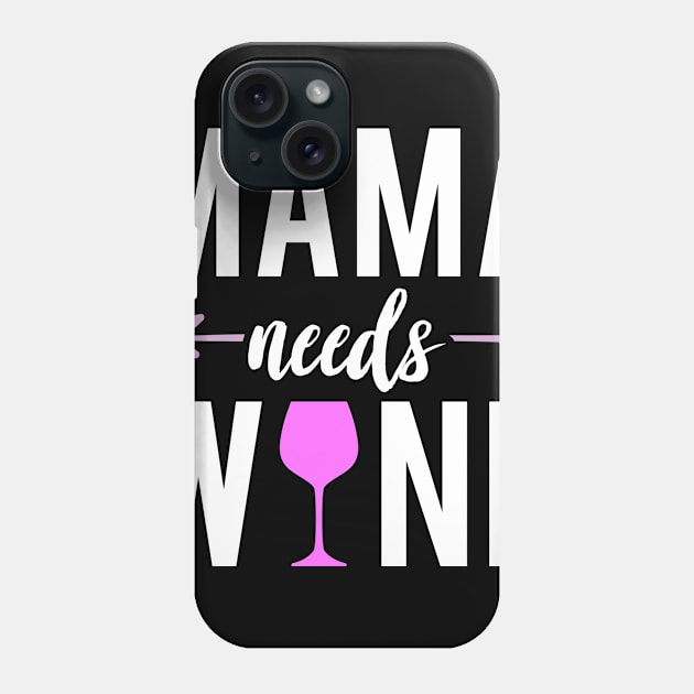 Funny Design Mothers Day Mama Needs Wine Phone Case by Schimmi