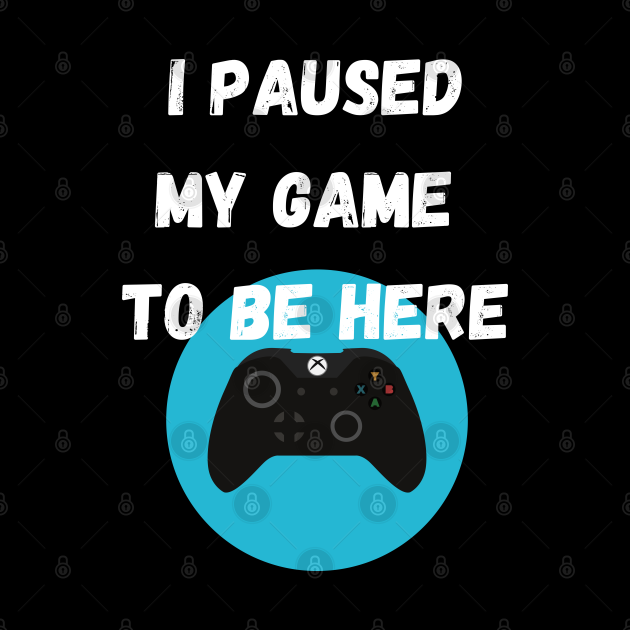 i had to pause my game to be here