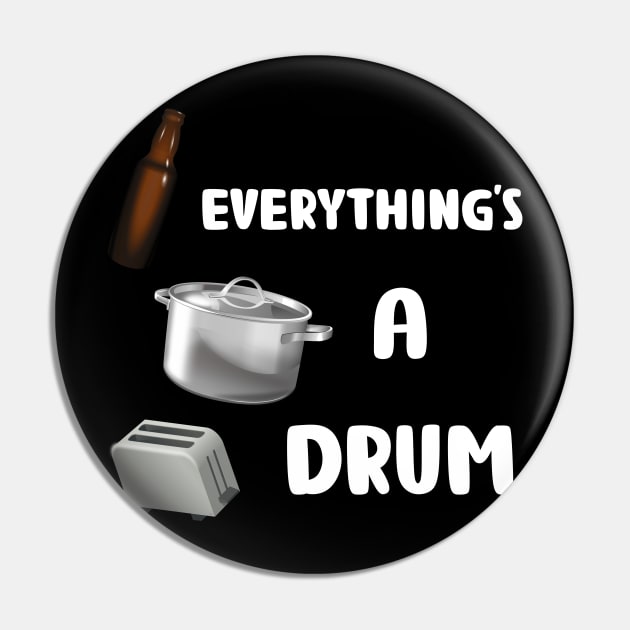 Everything's A Drum (black) Pin by De2roiters