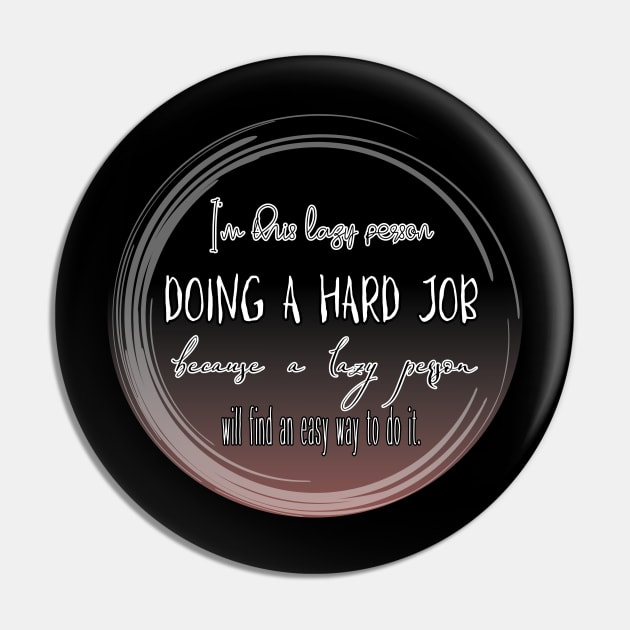 I'm this lazy person doing a hard job because a lazy person will find an easy way to do it. Pin by UnCoverDesign