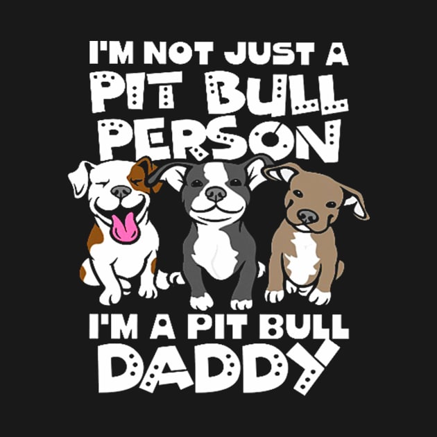 I'm A Pit Bull Daddy Funny Gift For Father's Day by marcrosendahle