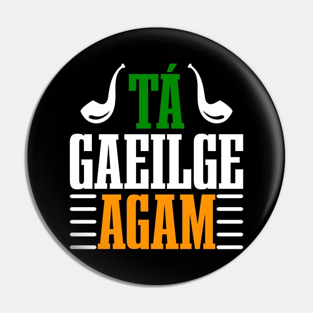 Tá Gaeilge Agam--ST Patrick's Day Tees Pin by GoodyBroCrafts