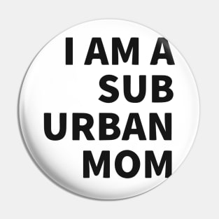 I Am A Suburban Mom Pin