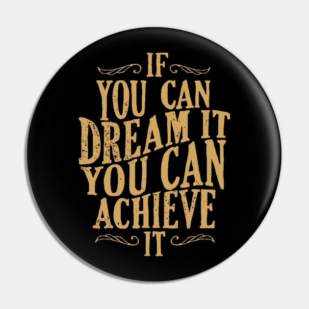 Follow Your Dreams - If You Can Dream It You Can Achieve It - Achievement Quotes Pin by ballhard