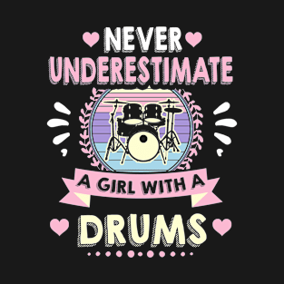 never underestimate a girl with a drums T-Shirt