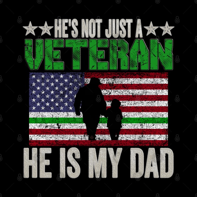 He's Not Just A Veteran, He Is My Dad by Turnbill Truth Designs