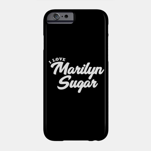 I Love Marilyn Sugar Marilyn Sugar Phone Case Teepublic
