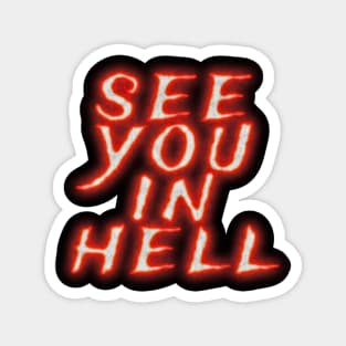 See you in hell glow Magnet