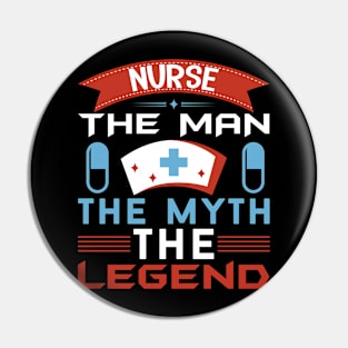 Nurse the Man the Legend Pin
