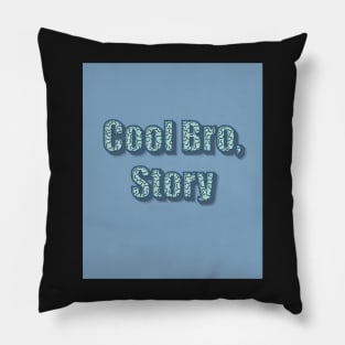 Cool Bro, Story Pillow