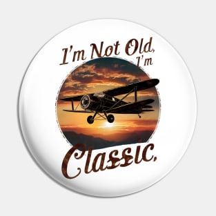 I'm Not Old I'm Classic Airplane Pin