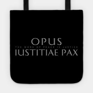 Latin Inspirational Quote: Opus Iustitiae Pax (Peace is the Work of Justice) Tote