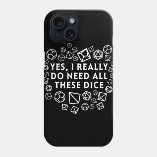 Yes I really do need all these dice RPG D20 Phone Case