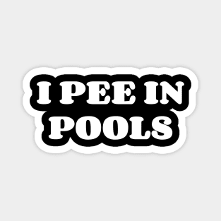 I Pee In The Pools v2 Magnet