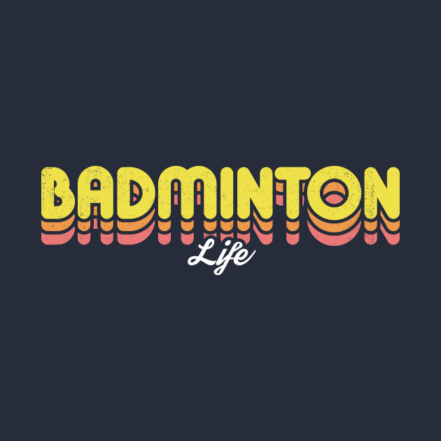 Retro Badminton Life by rojakdesigns