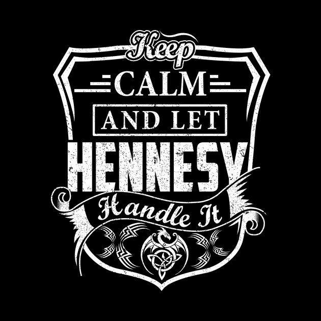 Keep Calm and Let HENNESY Handle It by Jenni