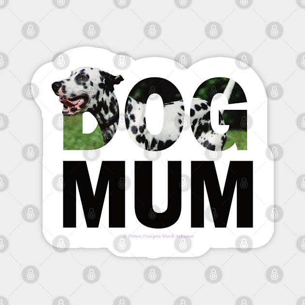 Dog Mum - Dalmatian oil painting word art Magnet by DawnDesignsWordArt