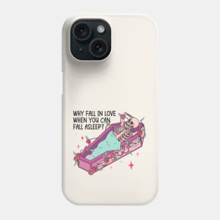 Why Fall In Love When You Can Fall Asleep? Phone Case